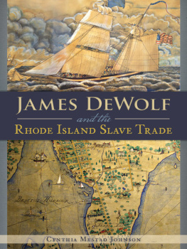 Cynthia Mestad Johnson James DeWolf and the Rhode Island Slave Trade