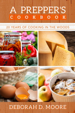 Deborah D. Moore - A Preppers Cookbook: 20 Years of Cooking in the Woods