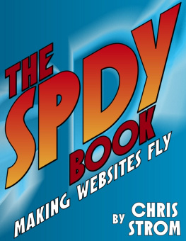 Chris Strom The SPDY Book: Making Websites Fly