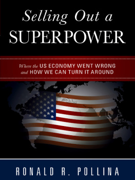 Ronald R. Pollina Selling Out a Superpower: Where the U.S. Economy Went Wrong and How We Can Turn It Around