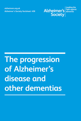 Alzheimers Society Alzheimers Society factsheet 458: The progression of Alzheimers disease and other dementias