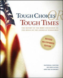 National Center on Education and the Economy Tough Choices or Tough Times: The Report of the New Commission on the Skills of the American Workforce