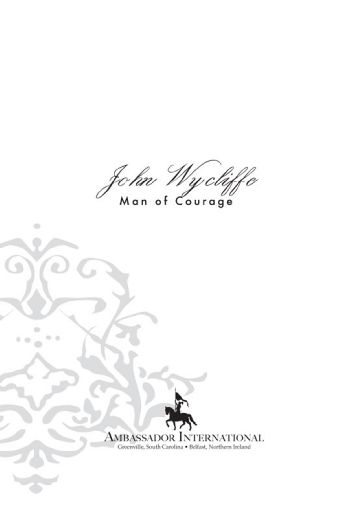 John WycliffeMan of Courage First printing 2004 Printed in the United States - photo 3