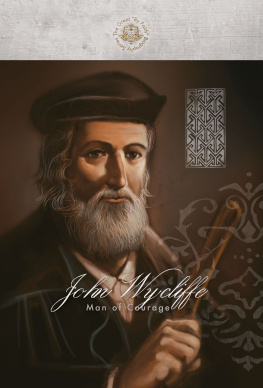 John Wycliffe John Wycliffe: Man of Courage