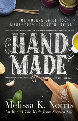 Melissa K. Norris - Hand Made: The Modern Womans Guide to Made-from-Scratch Living