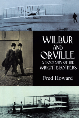 Fred Howard - Wilbur and Orville: A Biography of the Wright Brothers