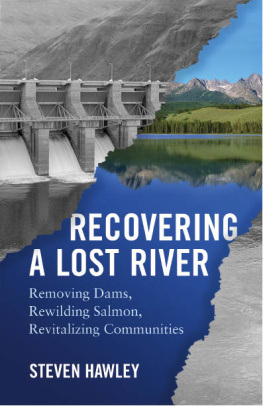 Steven Hawley - Recovering a Lost River: Removing Dams, Rewilding Salmon, Revitalizing Communities