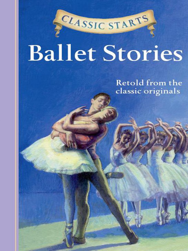 Ballet Stories Retold from the classic originals by Lisa Church - photo 1