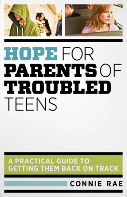 Rae Hope for Parents of Troubled Teens: A Practical Guide to Getting Them Back on Track