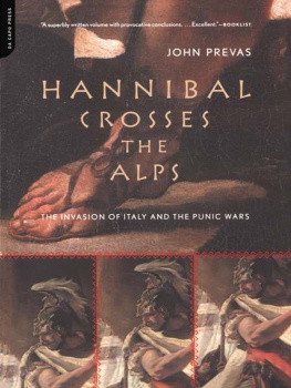 John Prevas - Hannibal Crosses the Alps: The Invasion Of Italy And The Punic Wars