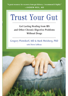 Gregory Plotnikoff - Trust Your Gut: Get Lasting Healing from Ibs and Other Chronic Digestive Problems Without Drugs