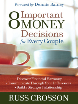 Russ Crosson 8 Important Money Decisions for Every Couple: Discover Financial Harmony - Communicate Through Your Differences - Build a Stronger Relationship