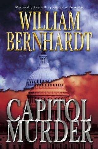 William Bernhardt Capitol Murder Book 14 in the Ben Kincaid series 2006 To - photo 1