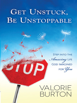 Valorie Burton - Get Unstuck, Be Unstoppable: Step into the Amazing Life God Imagined for You