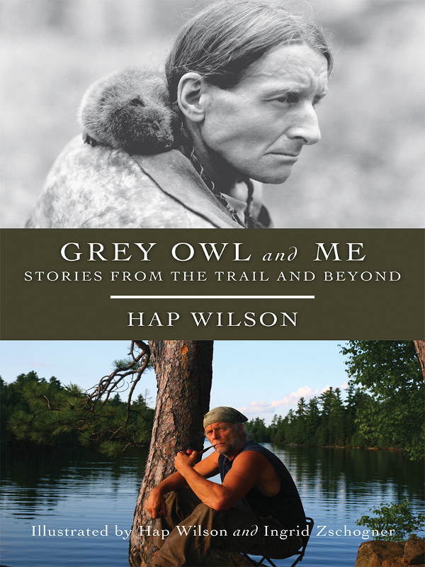 GREY OWL and ME GREY OWL and ME STORIES FROM THE TRAIL AND BEYOND HAP - photo 1