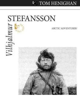 Tom Henighan - Vilhjalmur Stefansson: Arctic Adventurer