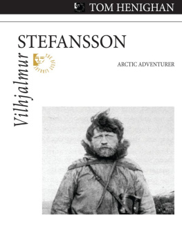 Tom Henighan Vilhjalmur Stefansson: Arctic Adventurer