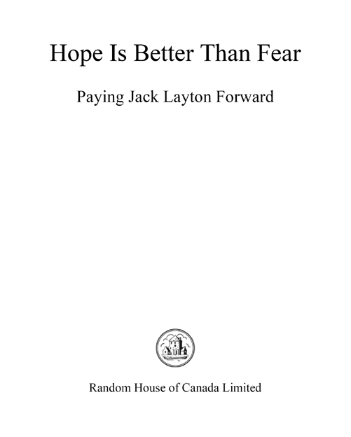 Hope Is Better Than Fear Paying Jack Layton Forward Version 10 eISBN - photo 2