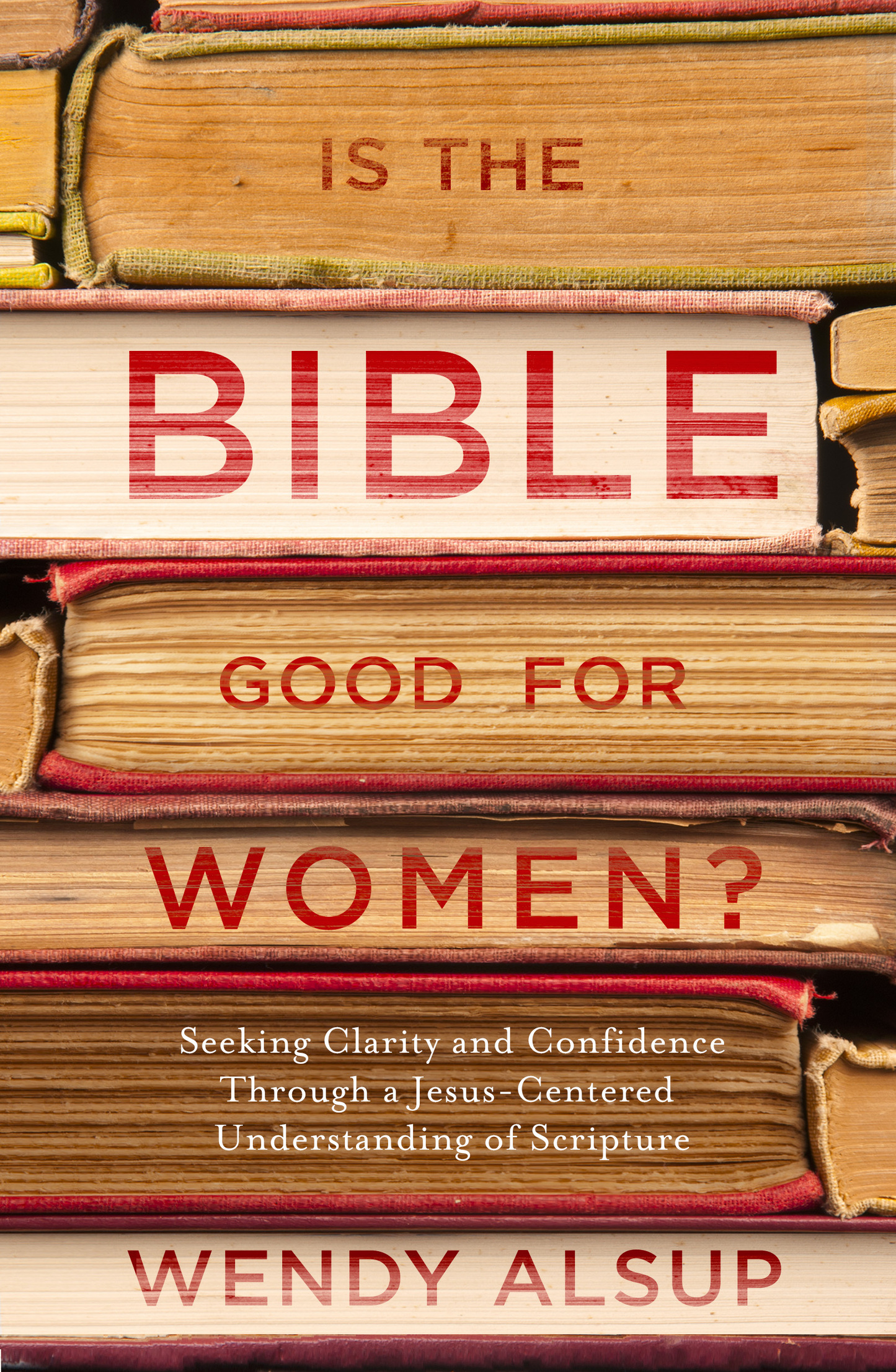 Praise for Is the Bible Good for Women Is the Bible good for women Some hear - photo 1