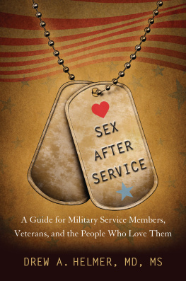 Drew A. Helmer Sex After Service: A Guide for Military Service Members, Veterans, and the People Who Love Them