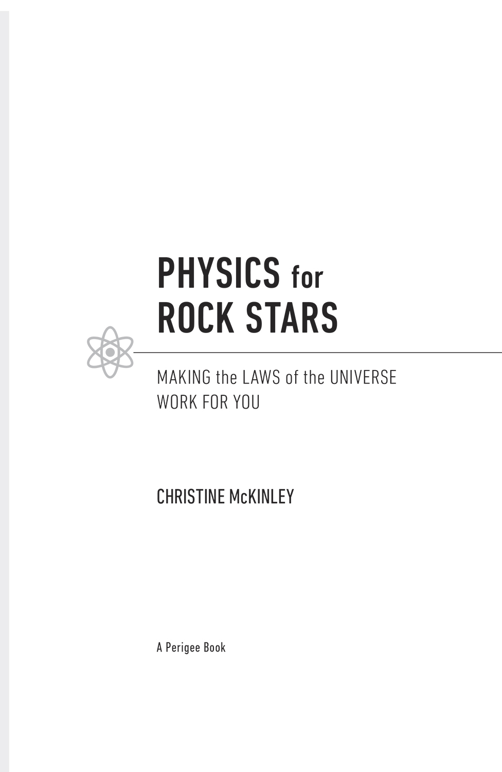 Physics for Rock Stars Making the Laws of the Universe Work for You - image 2