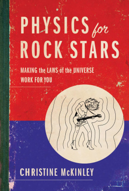 Christine McKinley - Physics for Rock Stars: Making the Laws of the Universe Work for You