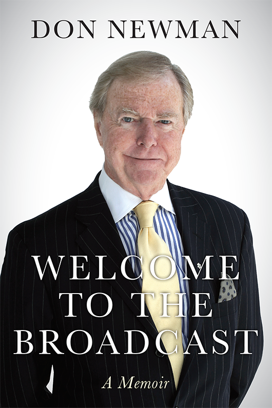 WELCOME TO THE BROADCAST A Memoir DON NEWMAN To Shannon No Time- - photo 1