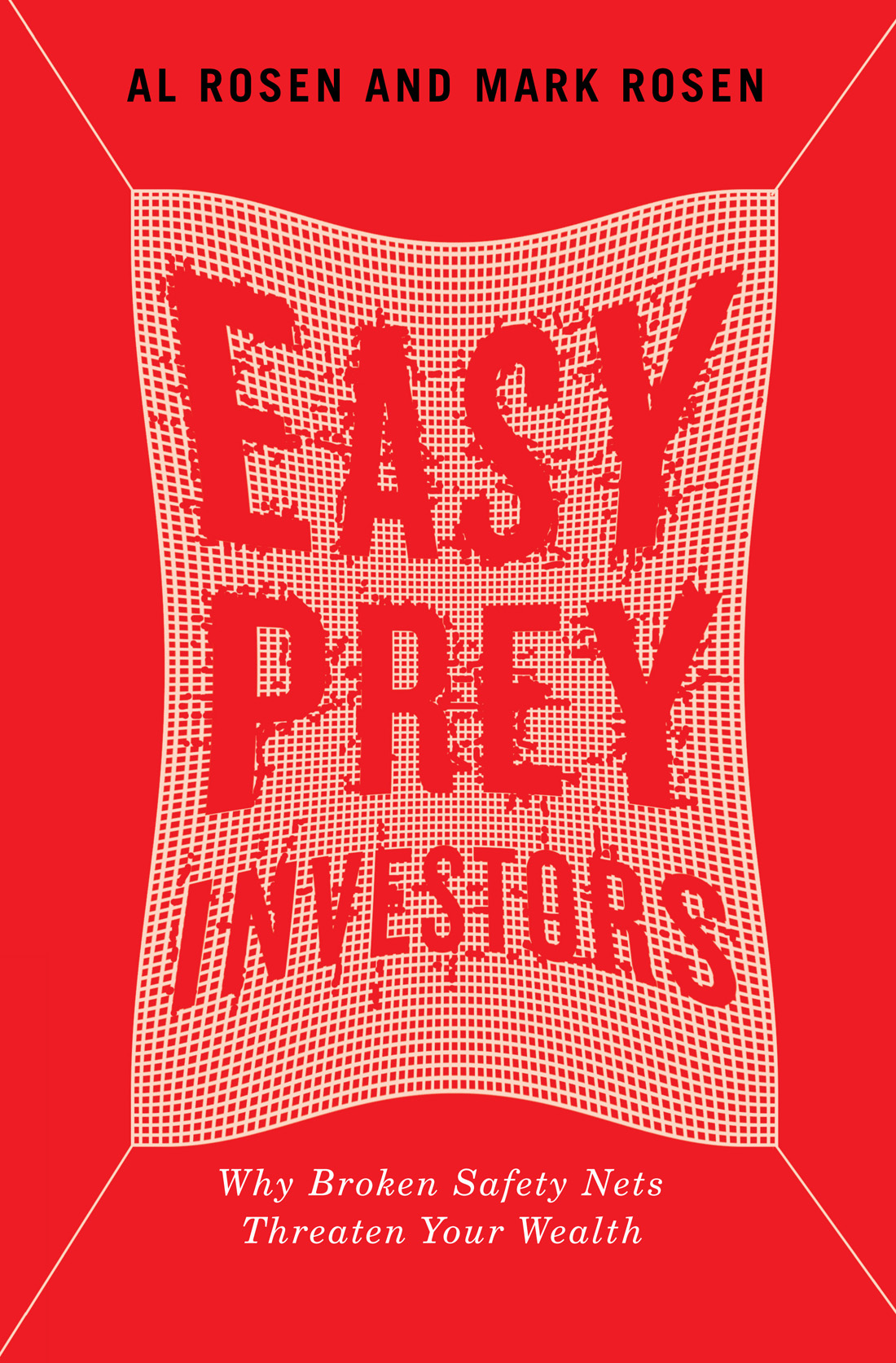 EASY PREY INVESTORS EASY PREY INVESTORS Why Broken Safety Nets Threaten Your - photo 1