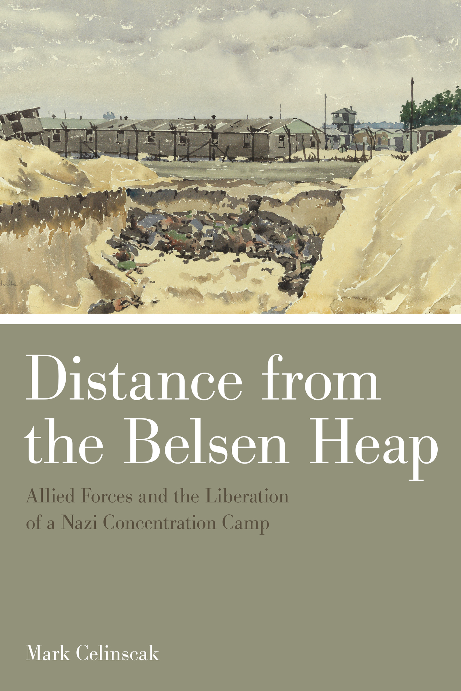 Distance from the Belsen Heap Allied Forces and the Liberation of a Nazi - photo 1