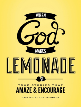 Don Jacobson When God Makes Lemonade: True Stories That Amaze and Encourage