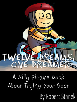 William Robert Stanek - Twelve Dreams, One Dreamer: A Childrens Picture Book About Trying Your Best