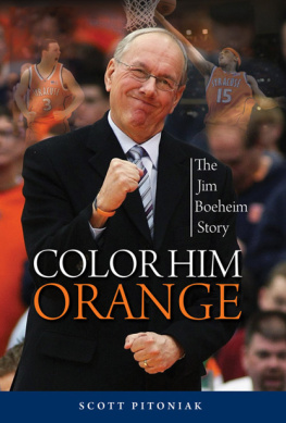 Scott Pitoniak - Color Him Orange: The Jim Boeheim Story