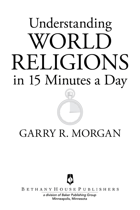 2012 by Garry R Morgan Published by Bethany House Publishers 11400 Hampshire - photo 1