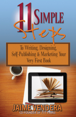 Jaime Vendera - 11 Simple Steps: To Writing, Designing, Self-Publishing & Marketing Your Very First Book