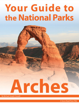 Michael Joseph Oswald - Your Guide to Arches National Park