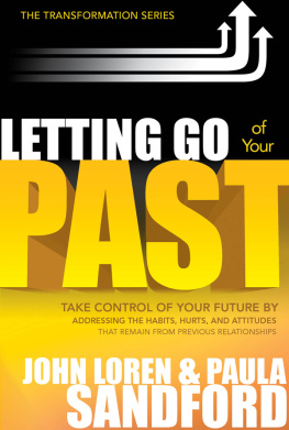 John Loren Sandford - Letting Go Of Your Past: Take Control of Your Future by Addressing the Habits, Hurts, and Attitudes that Remain from Previous Relationships