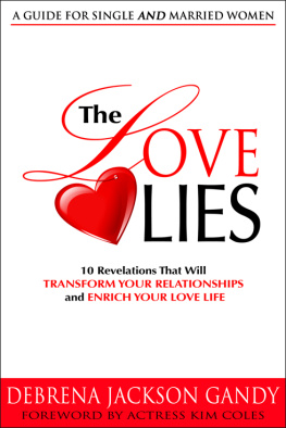 Debrena Jackson Gandy - The Love Lies: 10 Revelations That Will Transform Your Relationships and Enrich Your Love Life