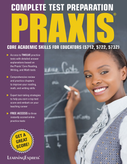 LearningExpress Praxis: Core Academic Skills for Educators: (5712, 5722, 5732)