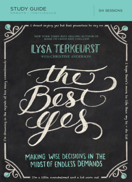 Lysa TerKeurst - The Best Yes Study Guide: Making Wise Decisions in the Midst of Endless Demands