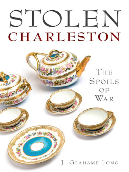 J. Grahame Long Stolen Charleston: The Spoils of War