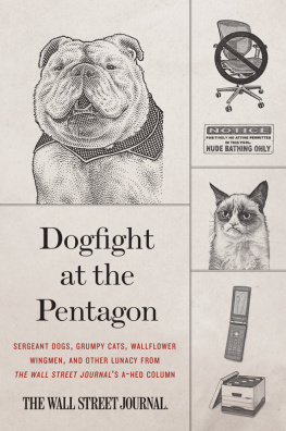 Wall Street Journal - Dogfight at the Pentagon: Sergeant Dogs, Grumpy Cats, Wallflower Wingmen, and Other Lunacy from the Wall Street Journals A-Hed Column