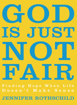 Jennifer Rothschild - God Is Just Not Fair: Finding Hope When Life Doesnt Make Sense