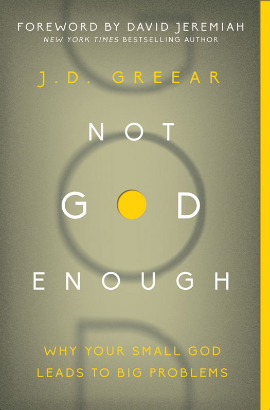 ZONDERVAN Not God Enough Copyright 2018 by J D Greear Requests for - photo 1