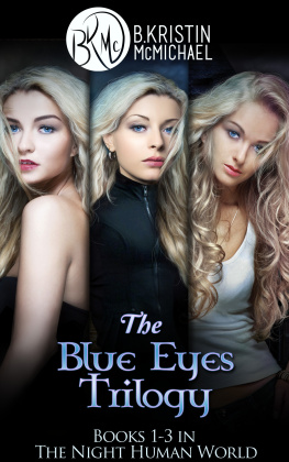 B. Kristin McMichael The Blue Eyes Trilogy: The Legend of the Blue Eyes, Becoming a Legend, Winning the Legend