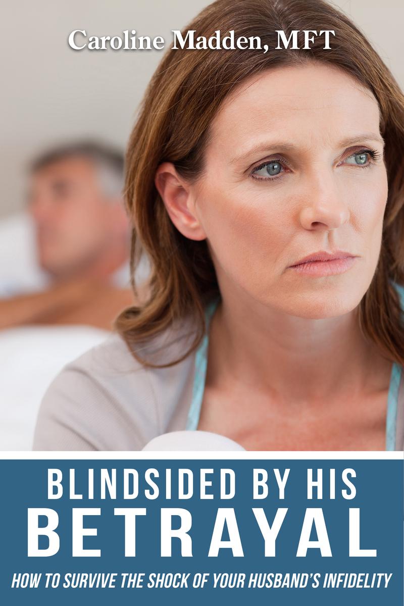 Blindsided by HisBetrayal How to Survive the Shock ofYour Husbands - photo 1