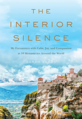 Sarah Sands The Interior Silence: My Encounters with Calm, Joy, and Compassion at 10 Monasteries Around the World