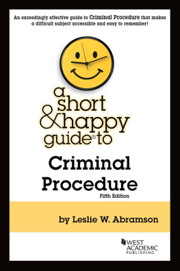 Leslie W. Abramson - A Short & Happy Guide to Criminal Procedure