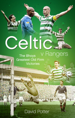 David Potter Celtic v Rangers: The Hoops Fifty Finest Old Firm Derby Day Triumphs