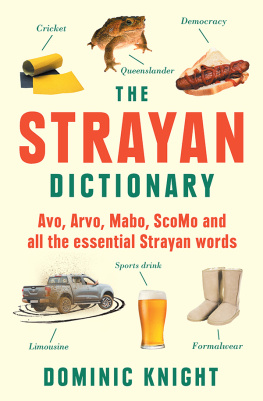 Dominic Knight - Strayan Dictionary: Avo, Arvo, Mabo, ScoMo and all the essential Strayan words