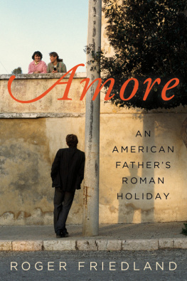 Roger Friedland Amore: An American Fathers Roman Holiday